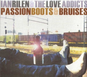 Ian Rilen & the Love Addicts - Passion, Boots & Bruises